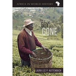 Huttenbach, Laura Lee P. The Boy is Gone: Conversations With a Mau Mau General