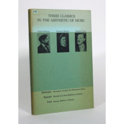 Debussy Busoni Ives Three Classics in the Aesthetics of Music