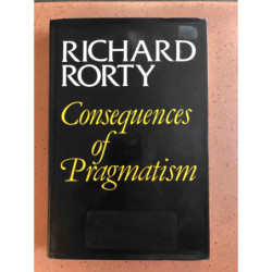 Rorty, Richard Consequences of Pragmatism (Essays: 1972-80)