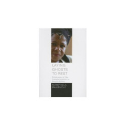 Ramphele, Mamphela Laying Ghosts to Rest: Dilemmas of the transformation in South Africa