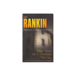 Rankin, Ian Rebus: Capital Crimes (Dead Souls / Set in Darkness / The Falls)