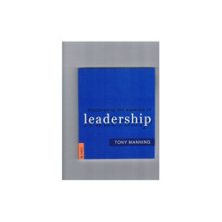 Manning, Tony Discover the Essence of Leadership