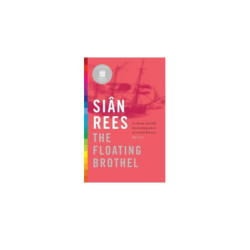 Rees, Sian The Floating Brothel
